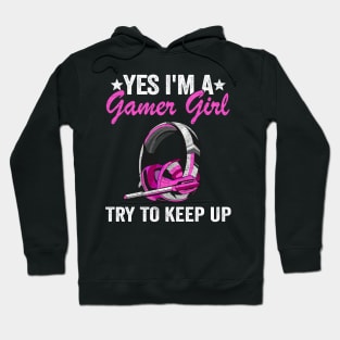 Yes I'm A Gamer Girl Try To Keep Up Kids Gaming Girls Hoodie